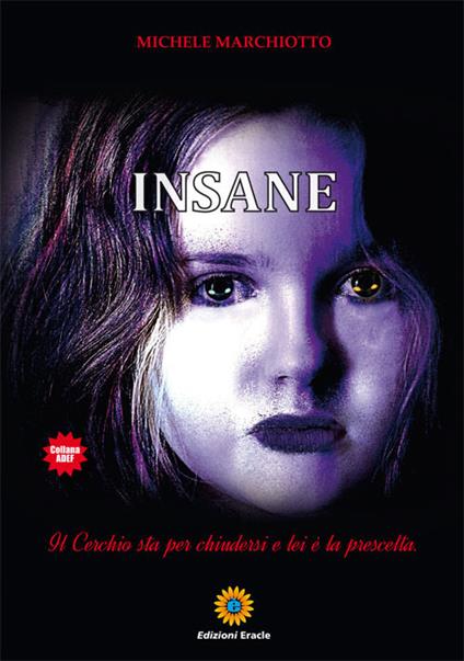 Insane. Il cerchio sta per chiudersi e lei è la prescelta - Michele Marchiotto - copertina
