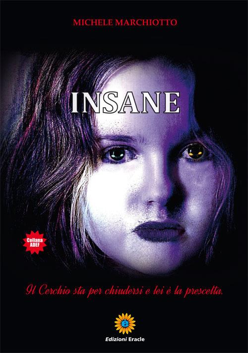 Insane. Il cerchio sta per chiudersi e lei è la prescelta - Michele Marchiotto - copertina