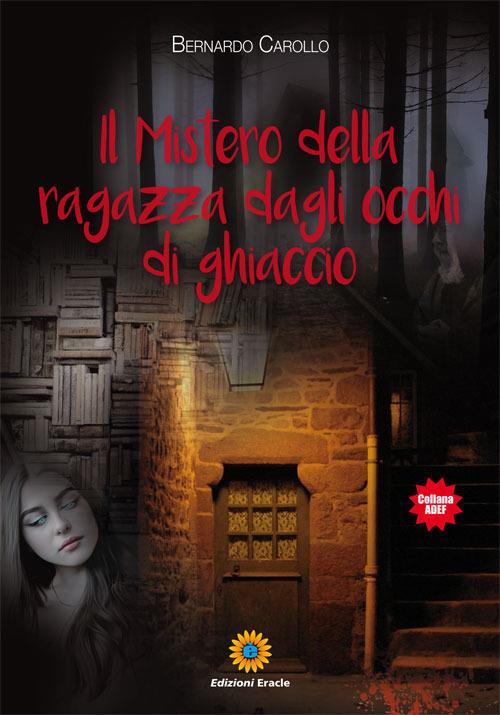 Il mistero della ragazza dagli occhi di ghiaccio - Bernardo Carollo - copertina