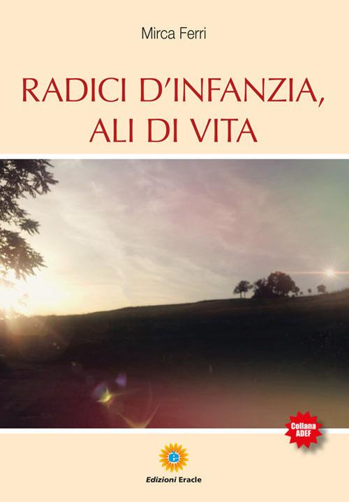 Radici d'infanzia, ali di vita - Mirca Ferri - copertina