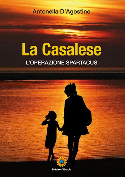 La casalese. L'operazione spartacus - Antonella D'Agostino - copertina