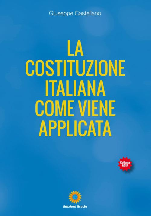 La Costituzione Italiana come viene applicata - Giuseppe Castellano - copertina