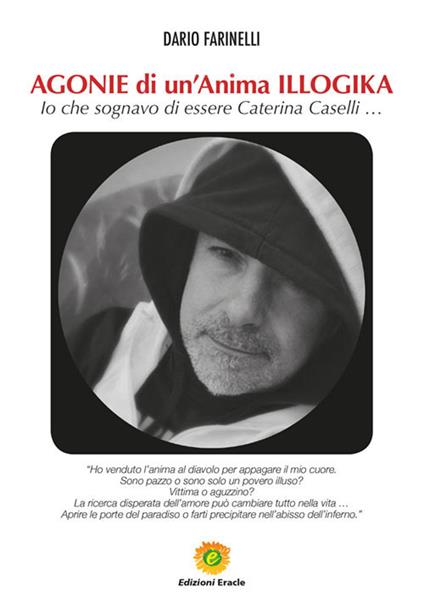 Agonie di un'anima illogika. Io che sognavo di essere Caterina Caselli... - Dario Farinelli - copertina