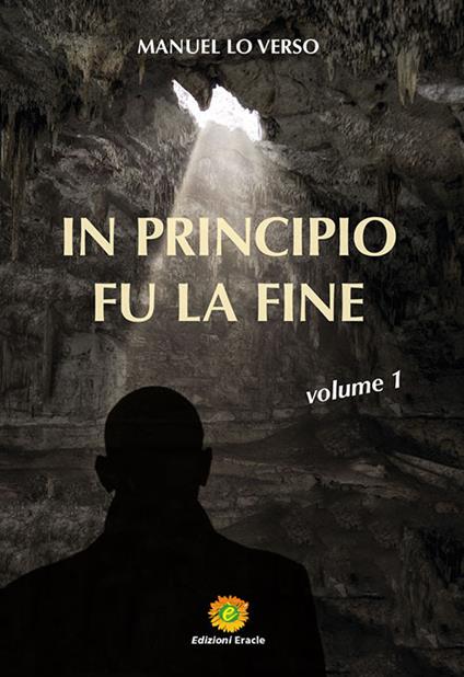 In principio fu la fine. Vol. 1 - Manuel Lo Verso - copertina