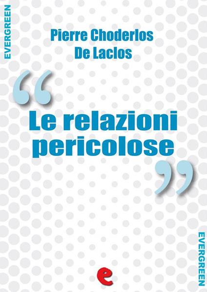 Le relazioni pericolose - Pierre Choderlos de Laclos,Juri Signorini - ebook