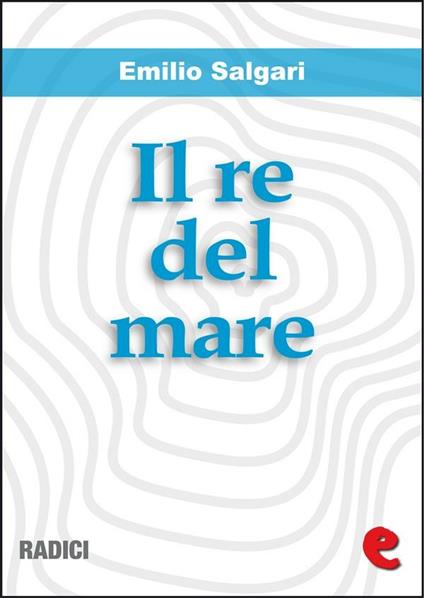 Il re del mare - Emilio Salgari - ebook