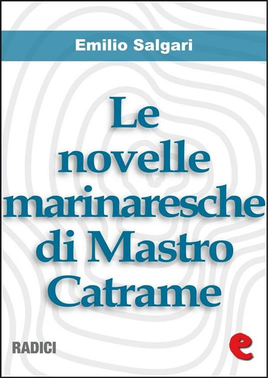 Le novelle marinaresche di mastro Catrame - Emilio Salgari - ebook