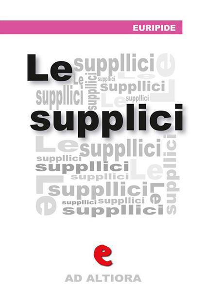 Le Supplici - Eurìpide - ebook