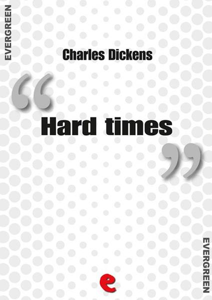 Hard times - Charles Dickens - ebook