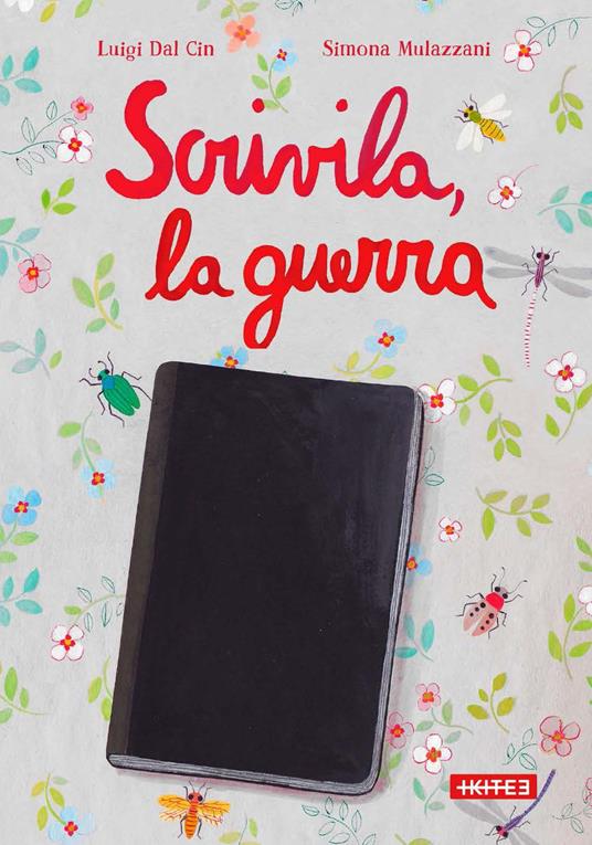 Scrivila, la guerra. Ediz. a colori - Luigi Dal Cin,Simona Mulazzani - copertina