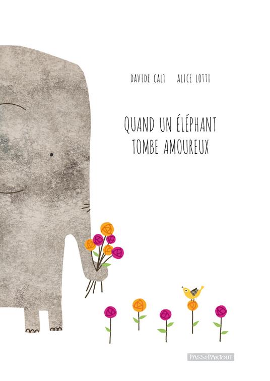 Quand un éléphant tombe amoureux - Davide Calì,Alice Lotti - copertina