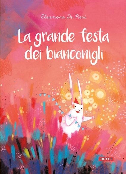La grande festa dei bianconigli. Ediz. a colori - Eleonora De Pieri - copertina
