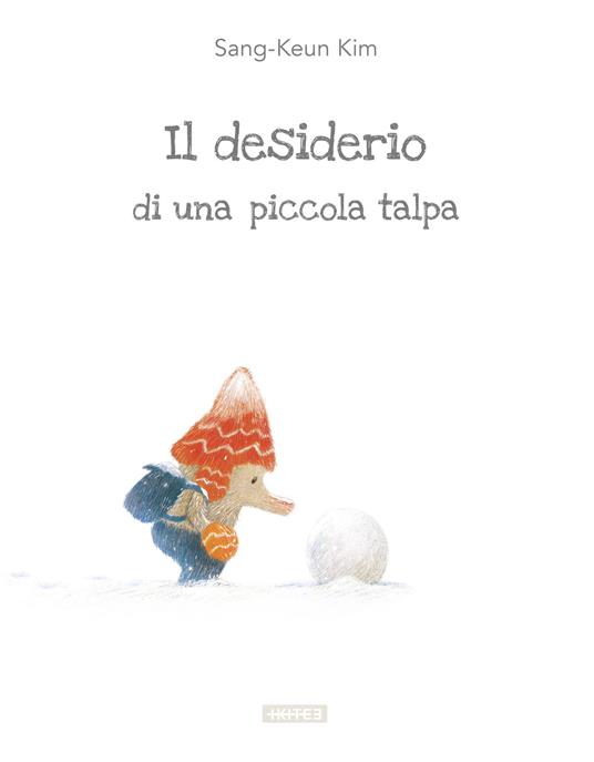 Il desiderio di una piccola talpa. Ediz. illustrata - Kim Sang-Keun - copertina