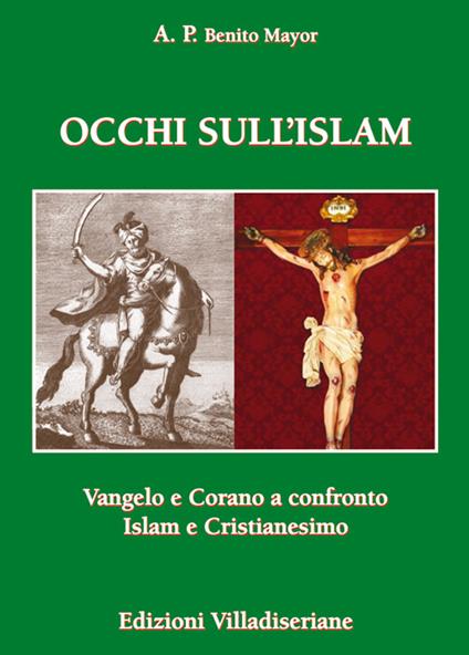 Occhi sull'Islam. Vangelo e Corano a confronto Islam e Cristianesimo - Benito Mayor - copertina
