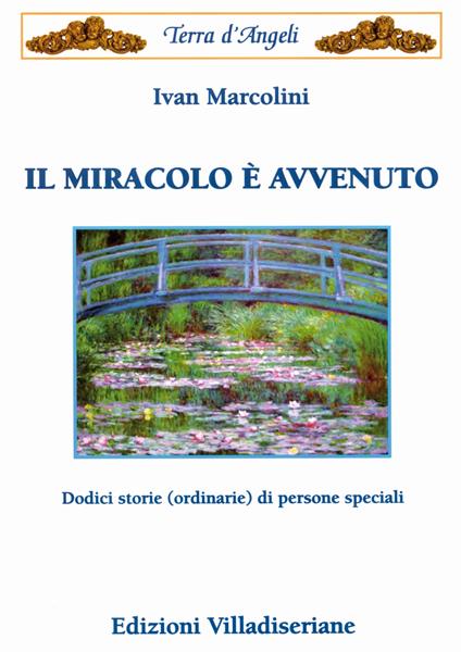 Il miracolo è avvenuto. Dodici storie (ordinarie) di persone speciali - Ivan Marcolini - copertina
