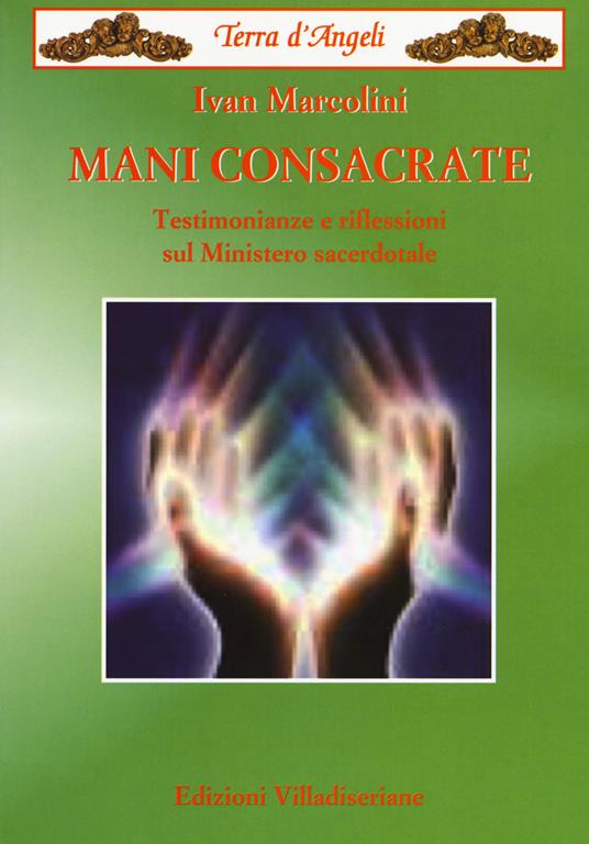 Mani consacrate. Testimonianze e riflessioni sul ministero sacerdotale - Ivan Marcolini - copertina