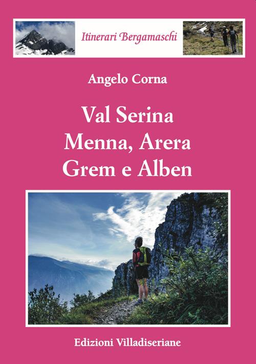 Val Serina, Menna, Arera, Grem e Alben - Angelo Corna - copertina