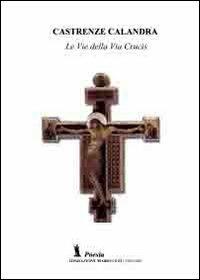 Le vie della Via Crucis - Castrenze Calandra - copertina