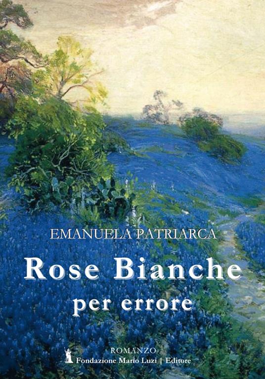 Rose bianche per errore - Emanuela Patriarca - copertina