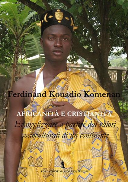 Africanità e cristianità. Evangelizzazione a partire dai valori socioculturali di un continente - Ferdinand Kouadio Komenan - copertina