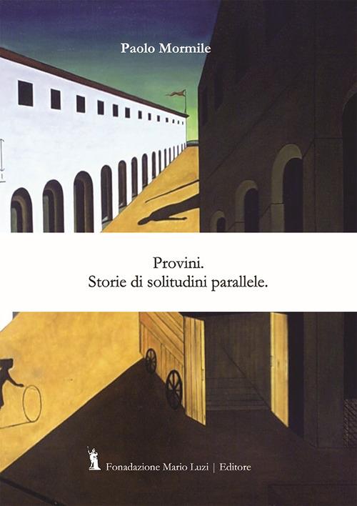 Provini. Storie di solitudini parallele - Paolo Mormile - copertina