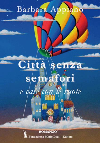 Città senza semafori e case con le ruote - Barbara Appiano - copertina