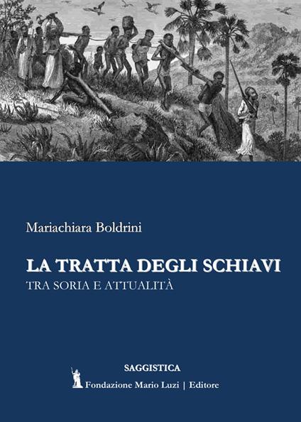 La tratta degli schiavi. Tra storia e attualità - Mariachiara Boldrini - copertina