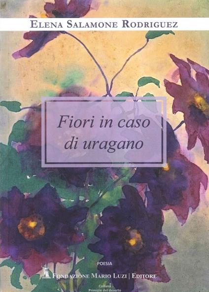 Fiori in caso di uragano - Elena Salamone Rodriguez - copertina