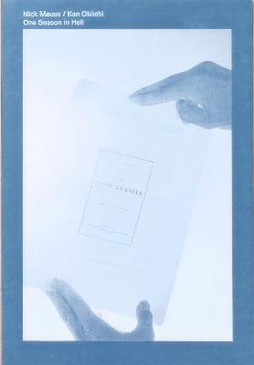 Nick Mauss and Ken Okiishi. One season in Hell. Ediz. illustrata - copertina