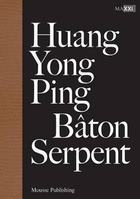 Huang Yong Ping. Bâton serpent. Ediz. multilingue - copertina