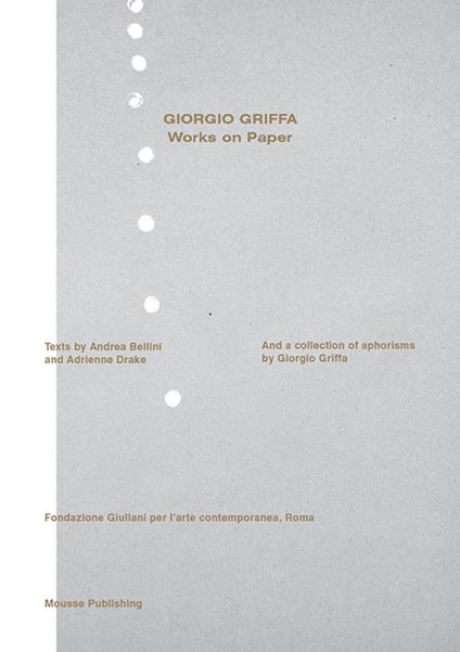 Giorgio Griffa. Works on paper. Ediz. italiana e inglese - Andrea Bellini,Adrienne Drake - copertina