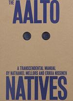 The Aalto Natives. A trascendental manual. Ediz. illustrata