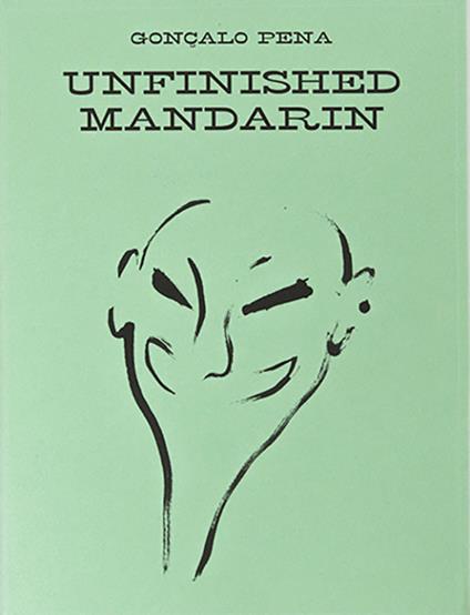 Gonçalo Pena. Unfinished mandarin. Ediz. inglese e portoghese - copertina