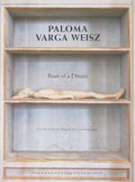 Paloma Varga Weisz: Root of a Dream. Ediz. italiana e inglese
