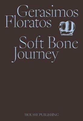 Gerasimos Floratos. Soft Bone Journey - copertina