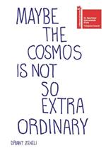 Maybe the cosmos is not so extraordinary. Ediz. bilingue