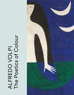 Alfredo Volpi. The poetics of colour. Ediz. inglese, francese e portoghese