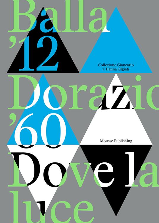 Balla '12. Dorazio '60. Dove la luce. Catalogo della mostra (Lugano, 24 settembre 2023-14 gennaio 2024). Ediz. a colori - copertina