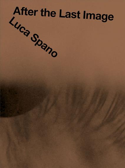 Luca Spano. After the Last Image. Ediz. multilingue - copertina