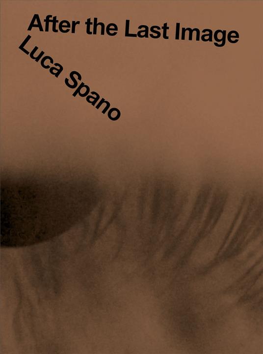 Luca Spano. After the Last Image. Ediz. multilingue - copertina