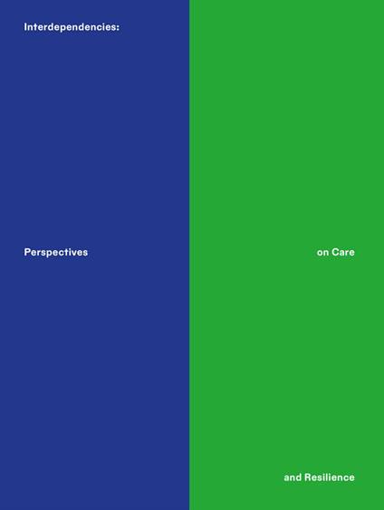 Interdependencies: perspectives on care and resilience. Ediz. inglese e tedesca - copertina