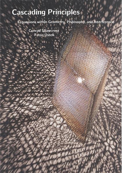 Conrad Shawcross: Cascading Principles. Expansions Within Geometry, Philosophy, and Interference - copertina