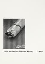Aaron Amar Bhamra & Céline Mathieu: Fugue. Ediz. a colori