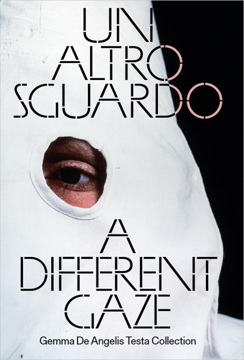 Un altro sguardo. Opere dalla Collezione Gemma De Angelis Testa-A Different Gaze. Works from the Gemma De Angelis Testa Collection. Ediz. a colori - copertina