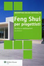 Feng Shui per progettisti. Tecniche e realizzazioni