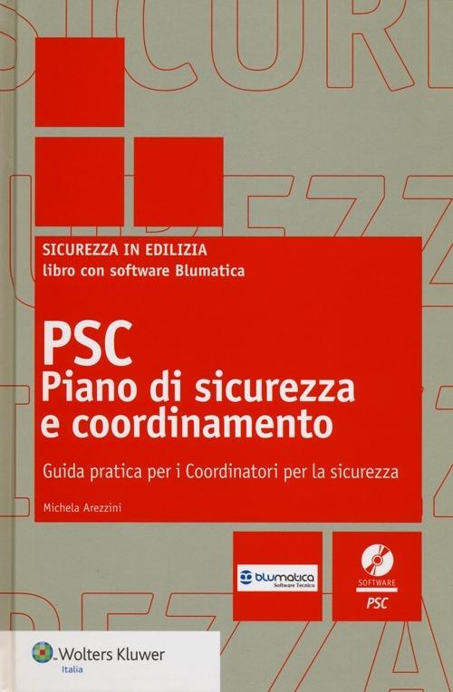 PSC piano di sicurezza e coordinamento. Guida pratica per i coordinatori per la sicurezza. Con CD-ROM - Michela Arezzini - copertina