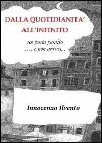 Dalla quotidianità all'infinito - Innocenzo Ilvento - copertina