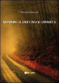 Quando il destino si diverte - Vincenzo Lumenti - copertina