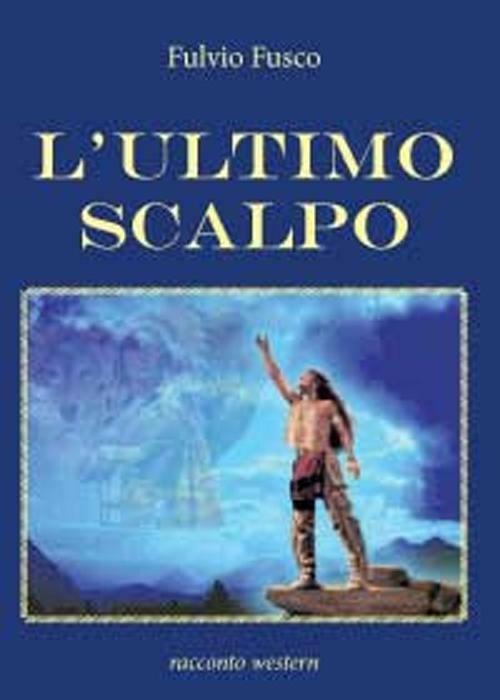 L' ultimo scalpo - Fulvio Fusco - copertina