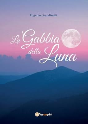 La gabbia della luna - Eugenio Grandinetti - copertina